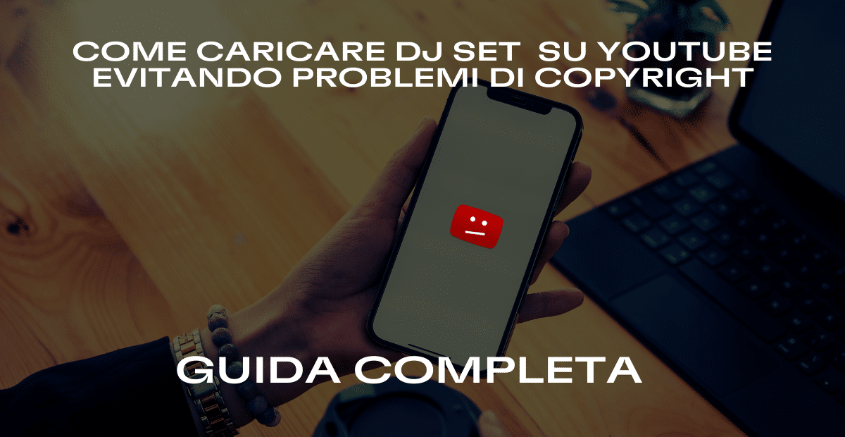 Caricare DJ Set su YouTube evitando i problemi di Copyright: Guida completa